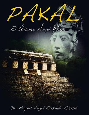 Pakal: El Ultimo Angel Maya (Paperback)