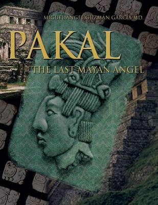 Pakal: The Last Mayan Angel (Paperback)