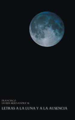 Letras a la Luna y a la Ausencia (Hardback)