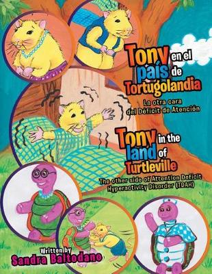 Tony En El Pais de Tortugolandia/ Tony in the Land of Turtleville: La Otra Cara del Deficit de Atencion\ The Other Side of Attention Deficit Hyperactivity Disorder (Tdah) (Paperback)