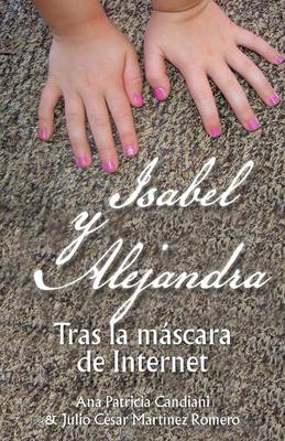 Isabel y Alejandra: Tras La Mascara de Internet. (Paperback)