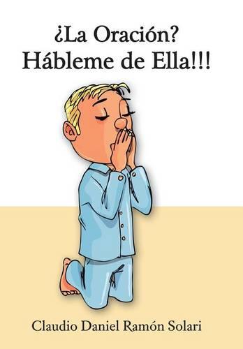 La Oracion? Hableme de Ella!!! (Hardback)