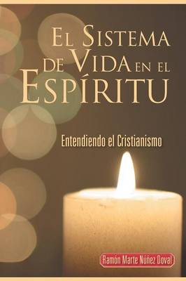 El Sistema de Vida En El Espiritu: Entendiendo El Cristianismo (Paperback)