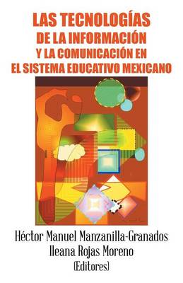 Las Tecnolog�as de la Informaci�n y La Comunicaci�n En El Sistema Educativo Mexicano (Paperback)