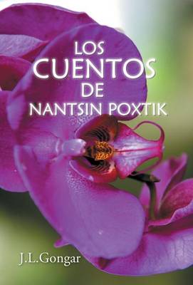 Los Cuentos de Nantsin Poxtik (Hardback)