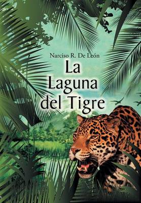 La Laguna del Tigre (Hardback)