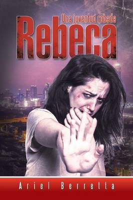 Rebeca: Una Juventud Robada (Paperback)
