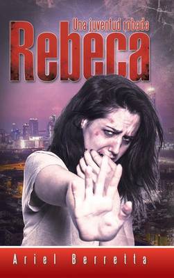 Rebeca: Una Juventud Robada (Hardback)