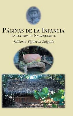 P�ginas de la Infancia: La Leyenda de Nacasqu�metl (Hardback)