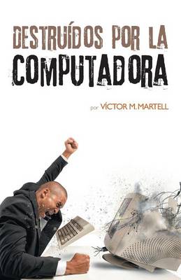 Destru�dos Por La Computadora (Paperback)