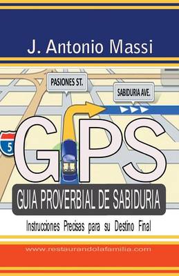 GPS Gu�a Proverbial de Sabidur�a: Instrucciones Precisas Para Su Destino Final (Paperback)