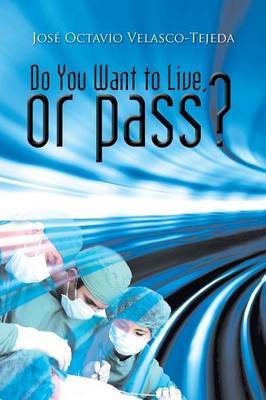 Do You Want to Live, or Pass? (Paperback)