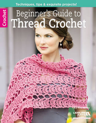 Beginner's Guide to Thread Crochet - Leisure Arts Crochet (Paperback)