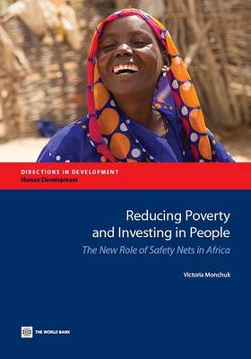 Reducing poverty and investing in people: the new role of safety nets in Africa - Directions in development (Paperback)
