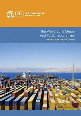 The World Bank Group and public procurement: an independent evaluation - Independent Evaluation Group studies (Paperback)