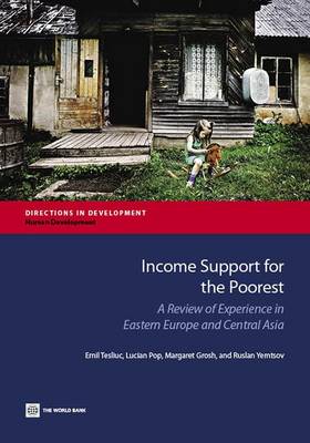 Income support for the poorest: a review of experience in Eastern Europe and Central Asia - Directions in development (Paperback)