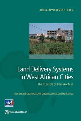 Land delivery systems in West African Cities: the example of Bamako, Mali - Africa development forum (Paperback)