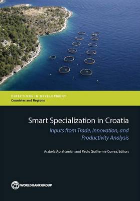 Smart specialization in Croatia: inputs from trade, innovation, and productivity analysis - Directions in development (Paperback)
