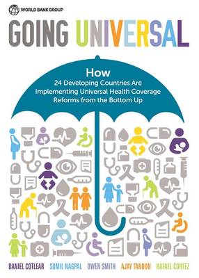 Going universal: how 24 developing countries are implementing universal health coverage from the bottom up (Paperback)