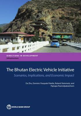 The Bhutan electric vehicle initiative: scenarios, implications, and economic impact - Directions in development (Paperback)