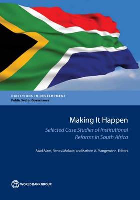 Making it happen: selected case studies of institutional reforms in South Africa - Directions in development (Paperback)