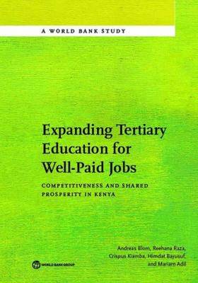 Expanding tertiary education for well-paid jobs: competitiveness and shared prosperity in Kenya - World Bank studies (Paperback)
