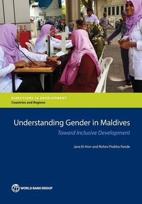 Gender and development in the Maldives: towards inclusive development - Directions in development (Paperback)