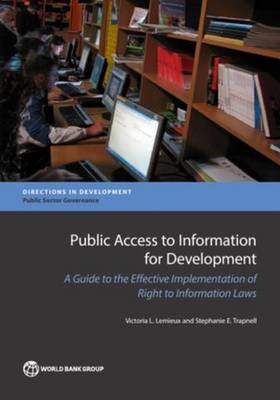 Public access to information for development: a guide to effective implementation of right to information laws - Directions in development (Paperback)