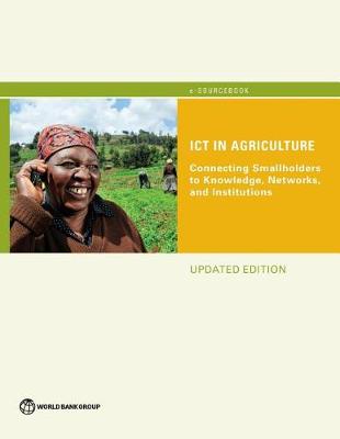 ICT in agriculture: connecting smallholders to knowledge, networks, and institutions (Paperback)