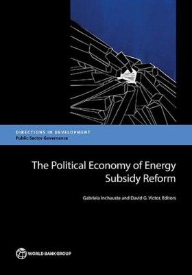The political economy of energy subsidy reform: a handbook for policy makers and practitioners - Directions in development (Paperback)