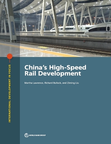 China's high-speed rail development: a green growth framework for mobilizing mining investment - International development in focus (Paperback)