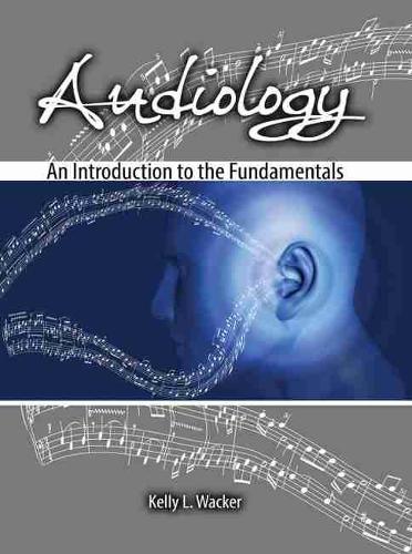 Audiology: An Introduction to the Fundamentals (Paperback)