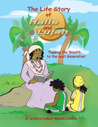 The Life Story of Halle and Lujah: Passing the Wealth of the Next Generation (Paperback)