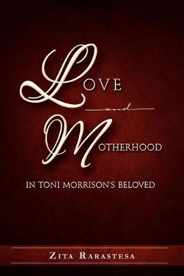 Love and Motherhood in Toni Morrison's Beloved (Paperback)