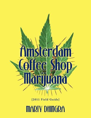 Amsterdam Coffee Shop Marijuana: 2011 Field Guide (Paperback)