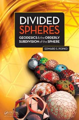 Divided Spheres: Geodesics and the Orderly Subdivision of the Sphere (Hardback)