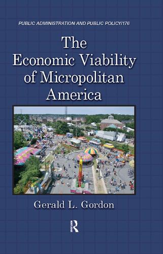 The Economic Viability of Micropolitan America - Public Administration and Public Policy (Hardback)