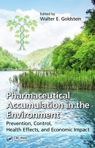 Pharmaceutical Accumulation in the Environment: Prevention, Control, Health Effects, and Economic Impact (Hardback)