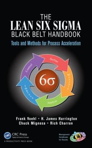 The Lean Six Sigma Black Belt Handbook: Tools and Methods for Process Acceleration - Management Handbooks for Results (Hardback)