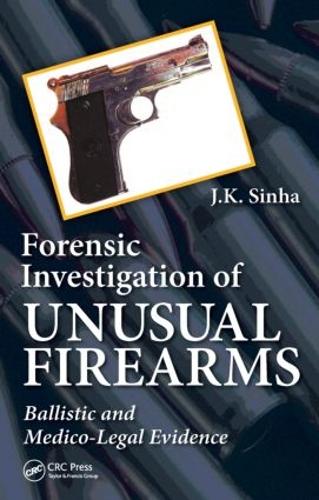 Forensic Investigation of Unusual Firearms: Ballistic and Medico-Legal Evidence (Hardback)