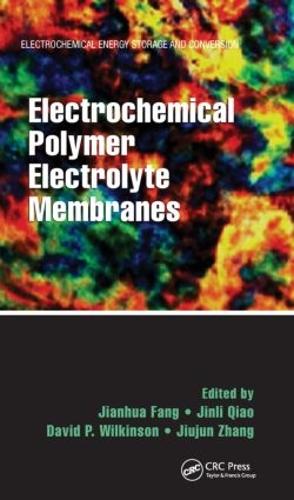 Electrochemical Polymer Electrolyte Membranes - Electrochemical Energy Storage and Conversion (Hardback)