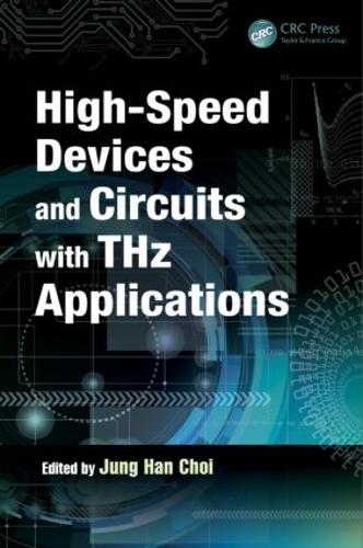 High-Speed Devices and Circuits with THz Applications - Devices, Circuits, and Systems (Hardback)