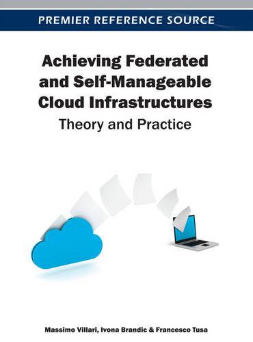 Achieving Federated and Self-Manageable Cloud Infrastructures: Theory and Practice (Hardback)