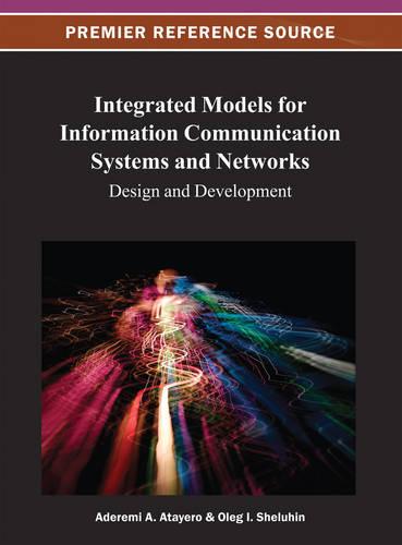 Integrated Models for Information Communication Systems and Networks: Design and Development (Hardback)