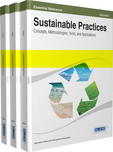 Sustainable Practices: Concepts, Methodologies, Tools and Applications (Hardback)