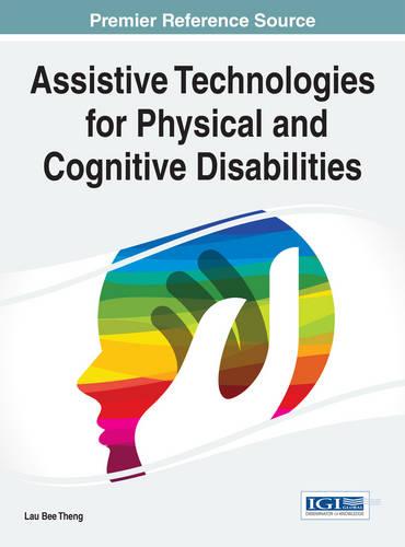Assistive Technologies for Physical and Cognitive Disabilities (Hardback)