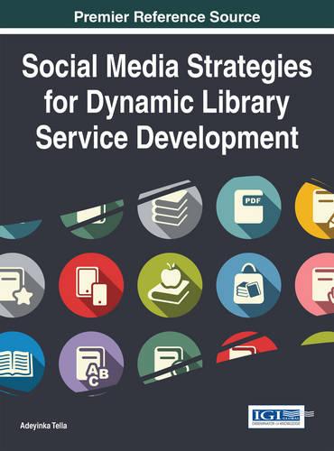 Social Media Strategies for Dynamic Library Service Development (Hardback)