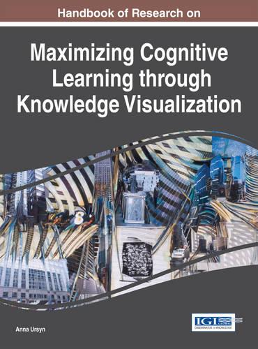 Handbook of Research on Maximizing Cognitive Learning Through Knowledge Visualization (Hardback)