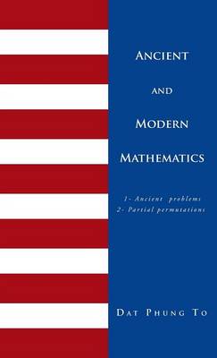 Ancient and Modern Mathematics: 1 - Ancient Problems 2 - Partial Permutations (Hardback)