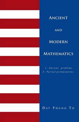 Ancient and Modern Mathematics: 1 - Ancient Problems 2 - Partial Permutations (Paperback)